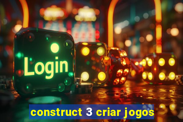 construct 3 criar jogos